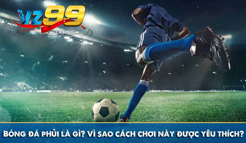 Bóng đá phủi là gì? Vì sao cách chơi này được yêu thích? 3 Bóng đá phủi là gì? Vì sao cách chơi này được yêu thích?
