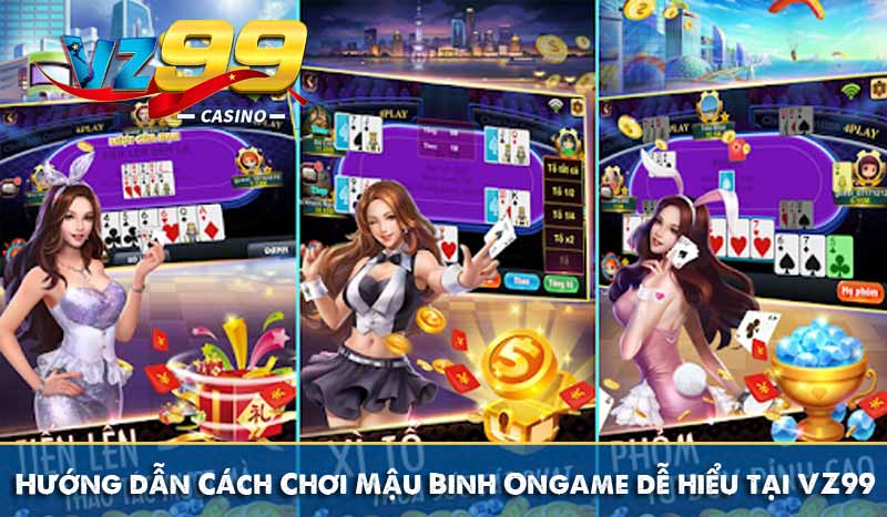 Hướng dẫn Cách Chơi Mậu Binh Ongame dễ hiểu tại VZ99 4 Hướng dẫn Cách Chơi Mậu Binh Ongame dễ hiểu tại VZ99