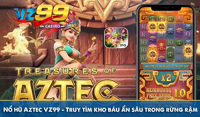 Nổ hũ Aztec VZ99 - Truy tìm kho báu ẩn sâu trong rừng rậm 7 Nổ hũ Aztec VZ99 - Truy tìm kho báu ẩn sâu trong rừng rậm
