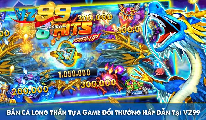 Bắn Cá Long Thần Tựa Game Đổi Thưởng Hấp Dẫn Tại VZ99 3 Bắn Cá Long Thần Tựa Game Đổi Thưởng Hấp Dẫn Tại VZ99