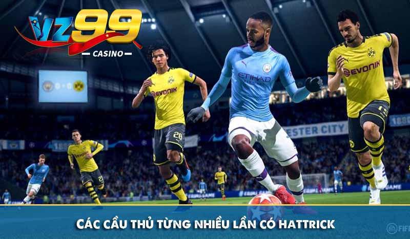 Hattrick là gì? Ý nghĩa của hattrick trong môn thể thao vua 4 Các cầu thủ từng nhiều lần có hattrick