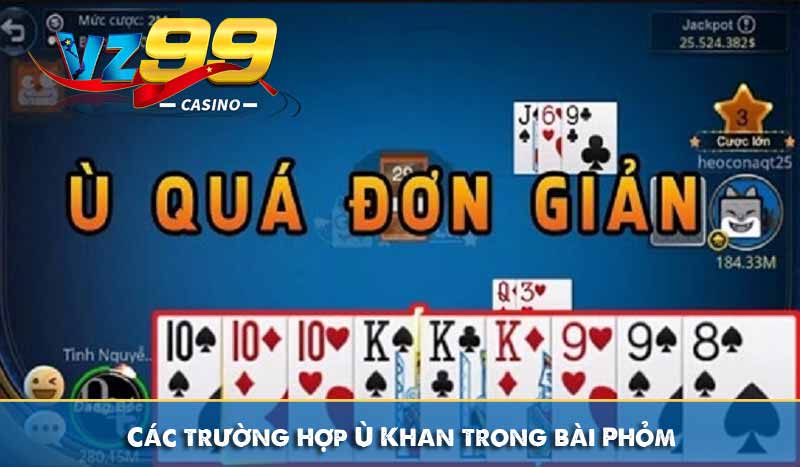 Ù Khan – Bí quyết giành chiến thắng trong bài Phỏm 8 Các trường hợp Ù Khan trong bài Phỏm
