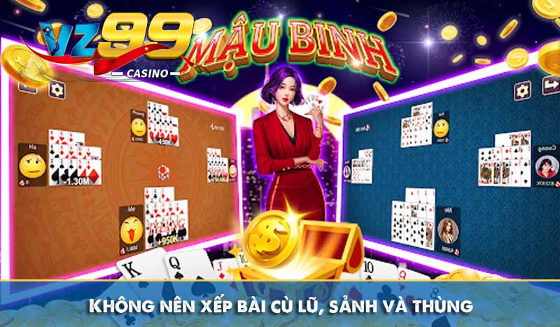 Hướng dẫn Cách Chơi Mậu Binh Ongame dễ hiểu tại VZ99 10 Không nên xếp bài cù lũ, sảnh và thùng