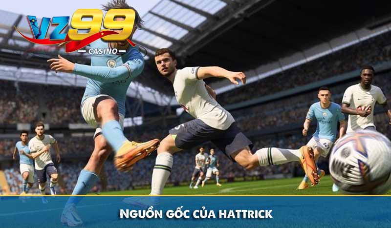 Hattrick là gì? Ý nghĩa của hattrick trong môn thể thao vua 3 Nguồn gốc của hattrick