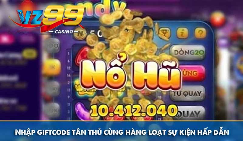 Nổ Hũ Plus – Thiên Đường Slot Game Luckywin VZ99 9 Nhập giftcode tân thủ cùng hàng loạt sự kiện hấp dẫn