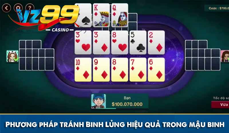 Phương pháp tránh Binh Lủng hiệu quả trong mậu binh nên biết 3 Phương pháp tránh Binh Lủng hiệu quả trong mậu binh
