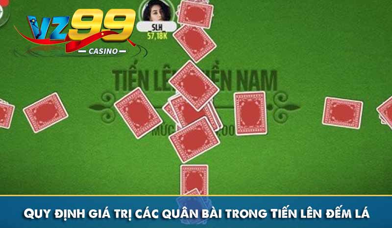 Tiến Lên Đếm Lá – Bỏ Túi Kinh Nghiệm Bá Đạo Luôn Thắng 8 Quy định giá trị các quân bài trong Tiến lên đếm lá