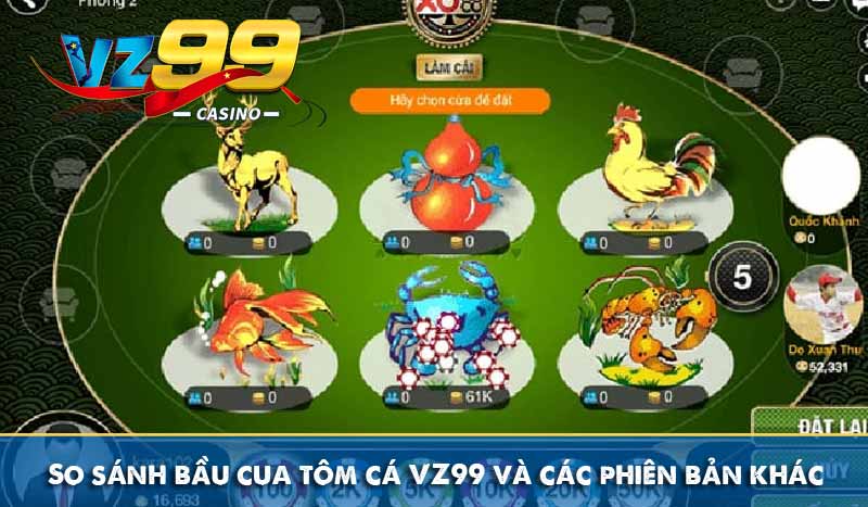 Bầu cua tôm cá VZ99 - Hướng dẫn chơi & mẹo chiến thắng 11 So sánh bầu cua tôm cá VZ99 và các phiên bản khác